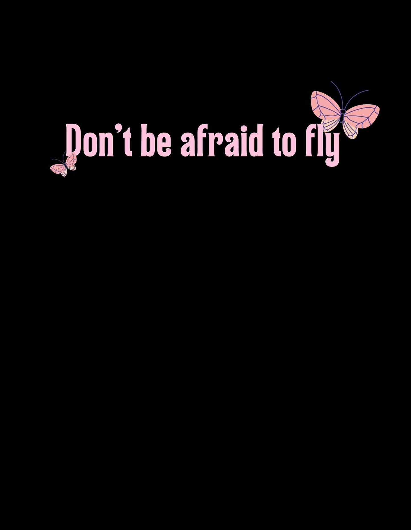 Black Don't be Afraid to Fly Graphic